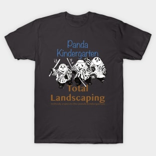 PandaKindergarten Total Landscaping T-Shirt